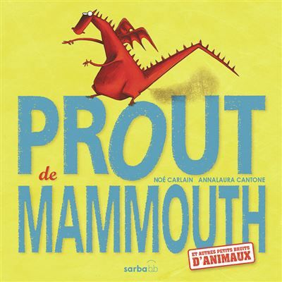 Prout de mammouth Et autres petits bruits d'animaux-Édition cartonnée