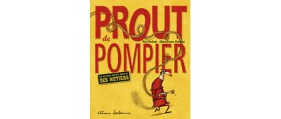 Prout de pompier Et autres petits bruits des métiers-Edition 2007