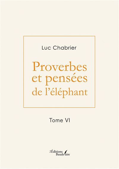 Proverbes et pensées de l'éléphant - Tome VI