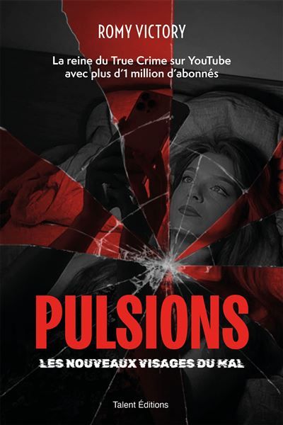 Pulsions - Les nouveaux visages du mal Par la reine du True Crime sur Youtube avec plus d'1 million d'abonnés