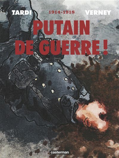 Putain de guerre ! 1914 - 1918 - Intégrale