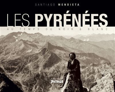 Pyrenees au temps du noir et blanc