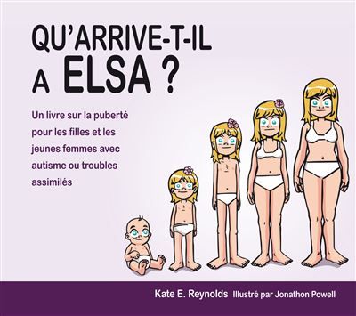 Qu'arrive-t-il à Elsa ? Un livre sur la puberté pour les filles et les jeunes femmes avec autisme ou troubles assimilés