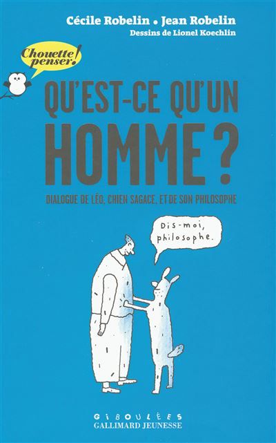 Qu'est-ce qu'un homme ? Dialogue de Léo, chien sagace, et de son philosophe