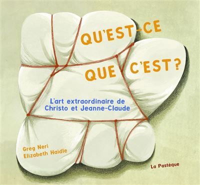 Qu'est-ce que c'est? L'art extraordinaire de Christo et Jeanne-Claude