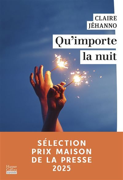 Qu'importe la nuit Par Claire Jéhanno, l'autrice du roman à succès La Jurée