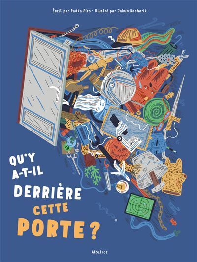 Qu‘y a-t-il derrière cette porte ? - Radka Piro - Albatros