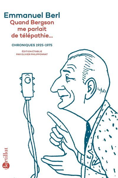 Quand Bergson me parlait de télépathie... - Chroniques 1923-1975