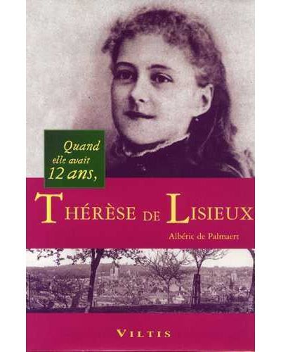 Quand elle avait 12 ans Thérèse de Lisieux