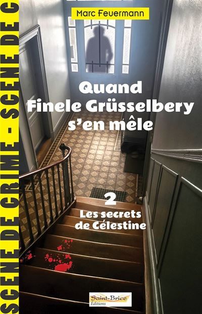 QUAND FINELE GRÜSSELBERY S'EN MËLE Tome 2 Les secrets de Célestine