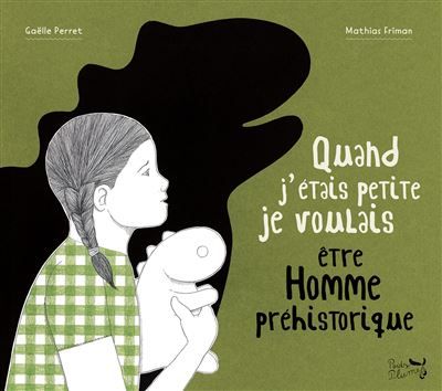 Quand j'étais petite je voulais être Homme préhistorique - Mathias Friman