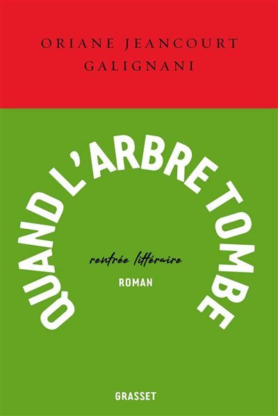 Quand l'arbre tombe Roman, collection Le Courage, dirigée par Charles Dantzig