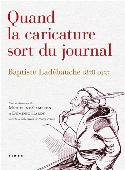 Quand la caricature sort du journal Baptiste Ladébauche, 1878-1957