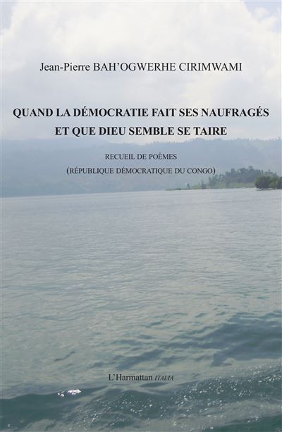 Quand la démocratie fait ses naufragés et que Dieu semble se taire Recueil de Poèmes (République Démocratique du Congo)