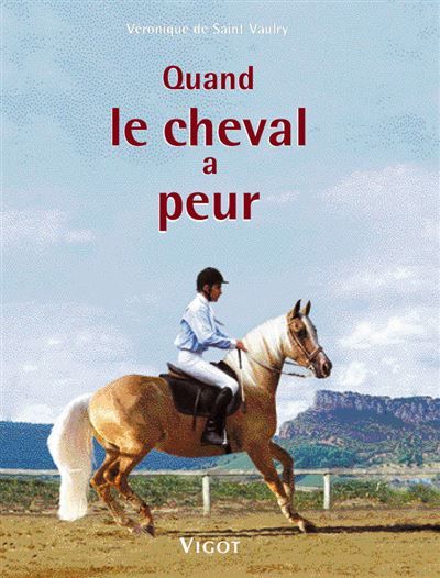 Quand le cheval a peur Prévention, éducation, solutions