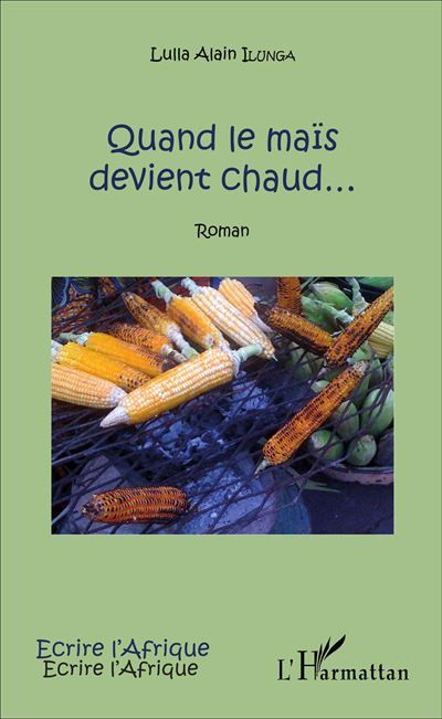 Quand le maïs devient chaud... Roman