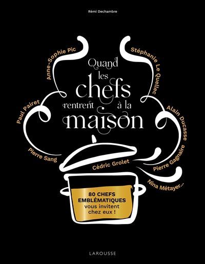 Quand les chefs rentrent à la maison 80 chefs emblématiques vous invitent chez eux !