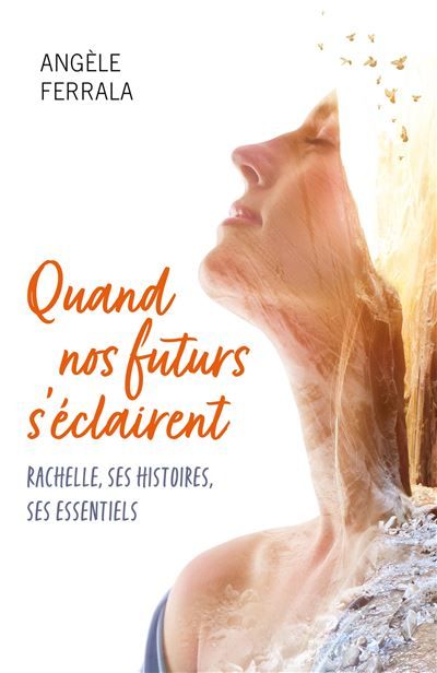 Quand nos futurs s'éclairent Rachelle, ses histoires, ses essentiels