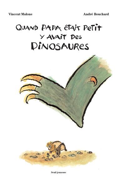Quand papa était petit y'avait des dinosaures - André Bouchard