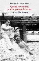 Couverture de Quand tu viendras je serai presque heureux - Lettres à Elsa Morante Lettres à Elsa Morante par Alberto…