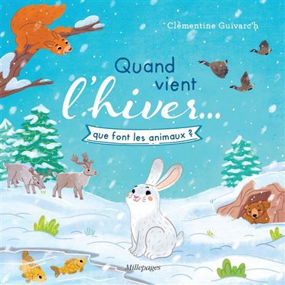 Quand vient l'hiver… que font les animaux ? Que font les animaux ?