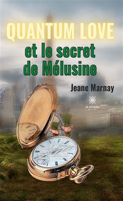 Quantum Love et le secret de Mélusine Et le secret de Mélusine
