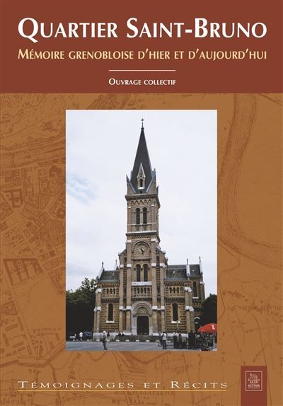Quartier Saint-Bruno Mémoire grenobloise d'hier et d'aujourd'hui