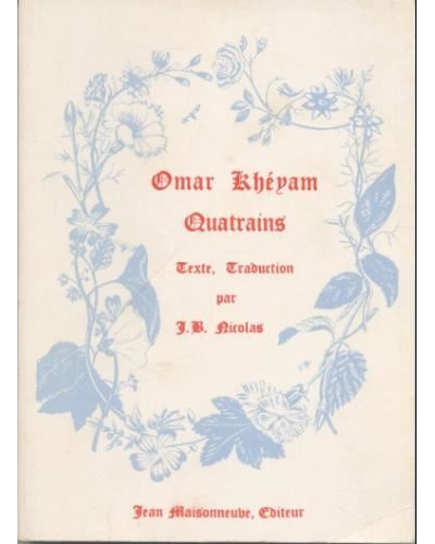 Quatrains de Khèyam Traduit du persan par J.-B. Nicolas ex-premier drogman de l'Ambassade Française Edition bilingue persan / français