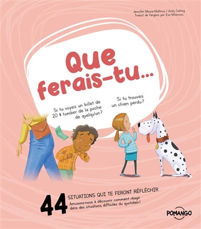 Que ferais-tu - 44 situations qui te feront réfléchir - Amusons-nous à découvrir comment réagir dans des situations difficiles du quotidien !