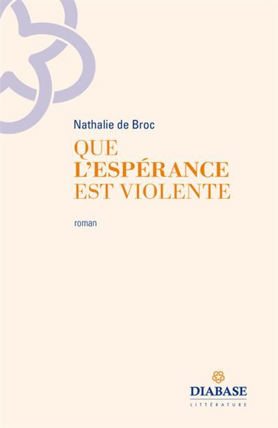 Que l’espérance est violente