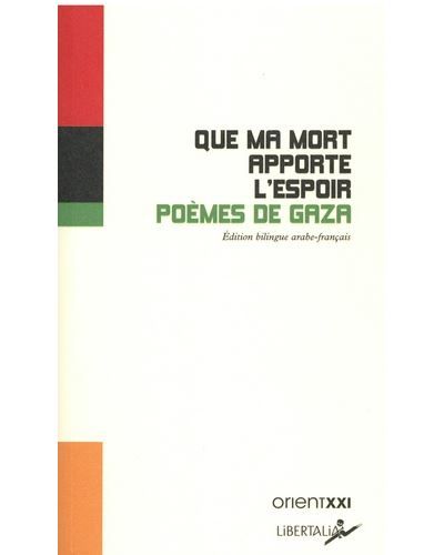 Que ma mort apporte l’espoir - Poèmes de Gaza Edition bilingue français-arabe