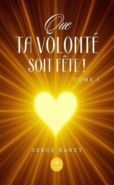 Que Ta volonté soit Fête ! Tome I