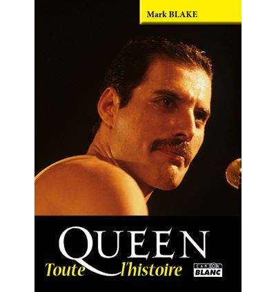 Queen - Toute l'histoire