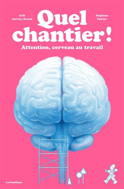 Quel chantier! Attention, cerveau au travail