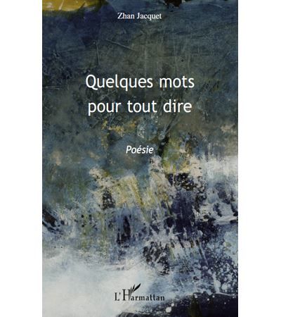 Quelques mots pour tout dire Poésie