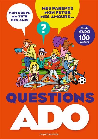 Questions ado. Ma vie d'ado en 100 questions Filles Garçons en 100 questions