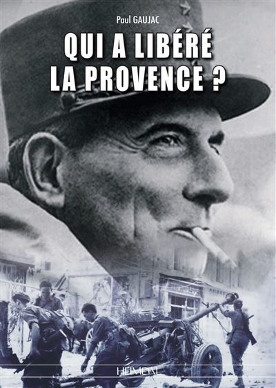 Couverture de Qui a libéré la Provence ? par Paul Gaujac