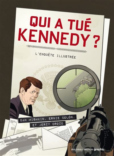 Qui a tué Kennedy ? L'enquête illustrée