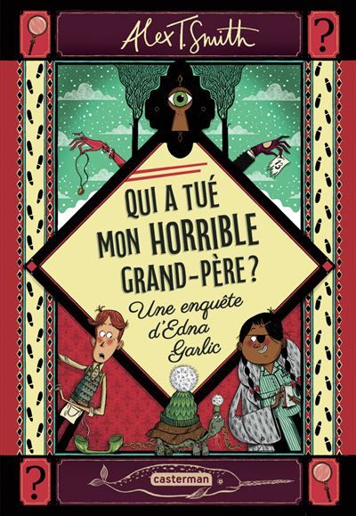 Qui a tué mon horrible grand-père ? Une enquête d'Edna Garlic