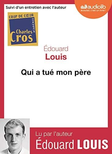 Qui a tué mon père: Livre audio 1 CD MP3 - Suivi d'un entretien avec l'auteur