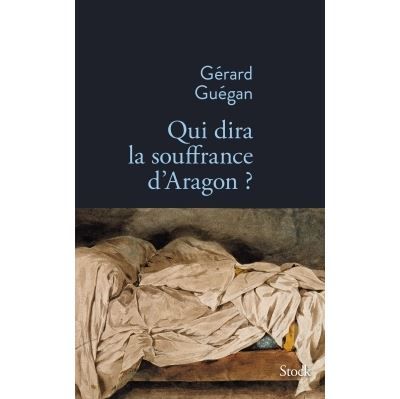Qui dira la souffrance d aragon