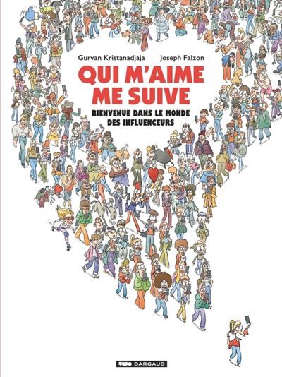Qui m'aime me suive : Bienvenue dans le monde des influenceurs - Joseph Falzon