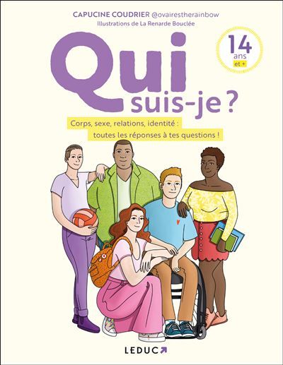 Qui suis-je ? Corps, sexe, relations, identité : toutes les réponses à tes questions !