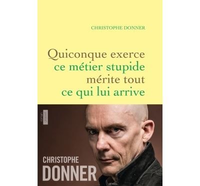 Quiconque exerce ce métier stupide mérite tout ... Roman