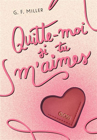 Quitte-moi si tu m’aimes  - GLOSS