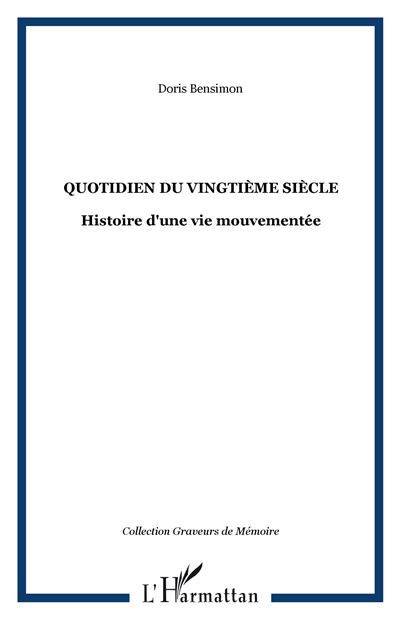Quotidien du vingtième siècle Histoire d'une vie mouvementée