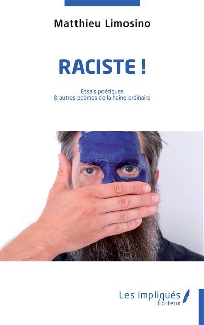 Raciste  ! Essais poétiques et autres poèmes de la haine ordinaire