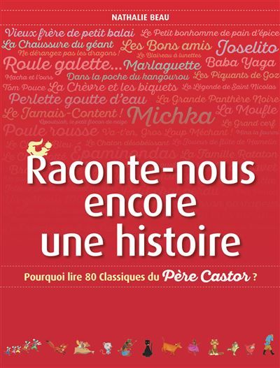 Raconte-nous encore une histoire Pourquoi lire 80 Classiques du Père Castor ?