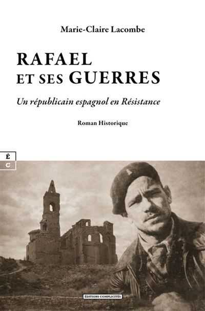 Rafael et ses guerres Un républicain espagnol en Résistance