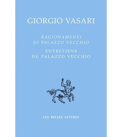Ragionamenti di Palazzo Vecchio / Entretiens du Palazzo vecchio Les entretiens avec Francesco de Médicis